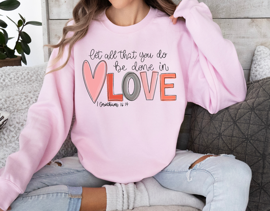 Let All That You Do Be Done In Love Sweatshirt